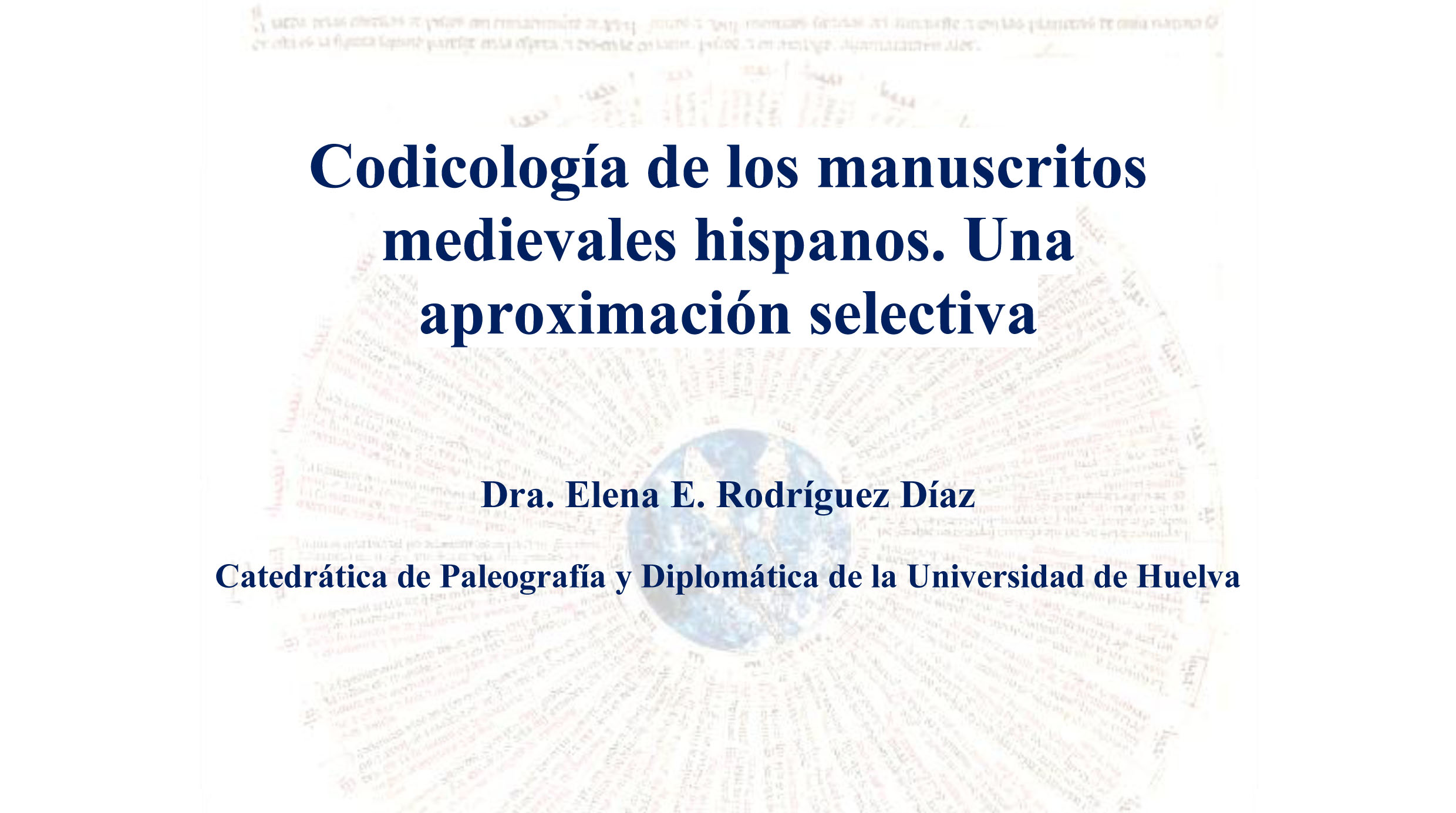 Codicología de los manuscritos medievales hispanos. Una aproximación selectiva. Entrada libre 14 de enero Sala de Conferencias